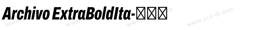 Archivo ExtraBoldIta字体转换 Archivo ExtraBoldIta字体转换